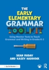 The Early Elementary Grammar Toolkit : Using Mentor Texts to Teach Grammar and Writing in Grades K-2 - Book