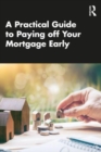 A Practical Guide to Paying off Your Mortgage Early - Book