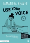 Use Your Voice : Discussing Identity - Book