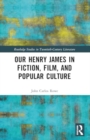 Our Henry James in Fiction, Film, and Popular Culture - Book