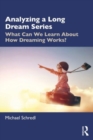 Analyzing a Long Dream Series : What Can We Learn About How Dreaming Works? - Book