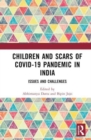 Children and Scars of COVID-19 Pandemic in India : Issues and Challenges - Book