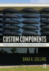 Custom Components in Architecture : Strategies for Customizing Repetitive Manufacturing - Book
