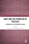 Kant and the Problem of Politics : Rethinking the Contemporary World - Book
