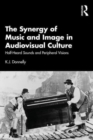 The Synergy of Music and Image in Audiovisual Culture : Half-Heard Sounds and Peripheral Visions - Book