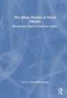 The Many Worlds of David Amram : Renaissance Man of American Music - Book