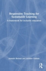 Responsive Teaching for Sustainable Learning : A Framework for Inclusive Education - Book