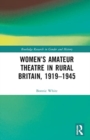 Women’s Amateur Theatre in Rural Britain, 1919–1945 - Book