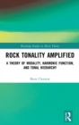 Rock Tonality Amplified : A Theory of Modality, Harmonic Function, and Tonal Hierarchy - Book