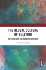 The Global Culture of Bullying : Explorations and Recommendations - Book