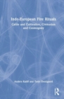 Indo-European Fire Rituals : Cattle and Cultivation, Cremation and Cosmogony - Book