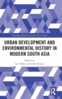 Urban Development and Environmental History in Modern South Asia - Book