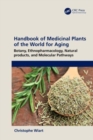 Handbook of Medicinal Plants of the World for Aging : Botany, Ethnopharmacology, Natural Products, and Molecular Pathways - Book
