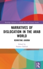 Narratives of Dislocation in the Arab World : Rewriting Ghurba - Book