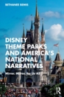 Disney Theme Parks and America’s National Narratives : Mirror, Mirror, for Us All - Book