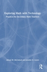 Exploring Math with Technology : Practices for Secondary Math Teachers - Book