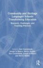 Community and Heritage Languages Schools Transforming Education : Research, Challenges, and Teaching Practices - Book