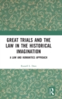 Great Trials and the Law in the Historical Imagination : A Law and Humanities Approach - Book
