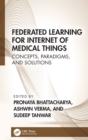 Federated Learning for Internet of Medical Things : Concepts, Paradigms, and Solutions - Book