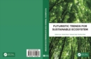 Futuristic Trends for Sustainable Ecosystem : Proceedings of the Multidisciplinary International Conference on Futuristic Trends for Sustainable Ecosystem (FTSE 2021), August 26-28th 2021, Ahmedabad, - Book