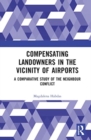 Compensating Landowners in the Vicinity of Airports : A Comparative Study of the Neighbour Conflict - Book