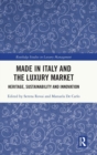 Made in Italy and the Luxury Market : Heritage, Sustainability and Innovation - Book