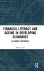 Financial Literacy and Ageing in Developing Economies : An Indian Experience - Book