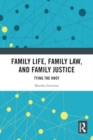 Family Life, Family Law, and Family Justice : Tying the Knot - Book