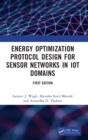 Energy Optimization Protocol Design for Sensor Networks in IoT Domains - Book
