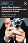Ageing Masculinities in Contemporary European and Anglophone Cinema - Book