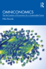 Omniconomics : The Re-Creation of Economics for a Sustainable Future - Book
