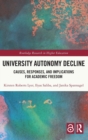 University Autonomy Decline : Causes, Responses, and Implications for Academic Freedom - Book