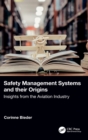 Safety Management Systems and their Origins : Insights from the Aviation Industry - Book