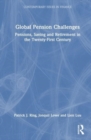 Global Pension Challenges : Pensions, Saving and Retirement in the Twenty-First Century - Book