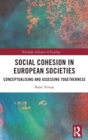 Social Cohesion in European Societies : Conceptualising and Assessing Togetherness - Book