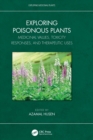Exploring Poisonous Plants : Medicinal Values, Toxicity Responses, and Therapeutic Uses - Book