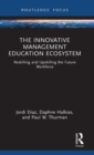 The Innovative Management Education Ecosystem : Reskilling and Upskilling the Future Workforce - Book