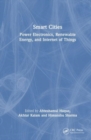Smart Cities: Power Electronics, Renewable Energy, and Internet of Things : Power Electronics, Renewable Energy, and Internet of Things - Book