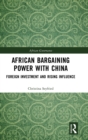 African Bargaining Power with China : Foreign Investment and Rising Influence - Book