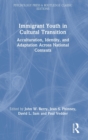 Immigrant Youth in Cultural Transition : Acculturation, Identity, and Adaptation Across National Contexts - Book