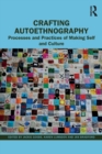 Crafting Autoethnography : Processes and Practices of Making Self and Culture - Book