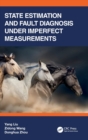 State Estimation and Fault Diagnosis under Imperfect Measurements - Book