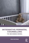 Integrative Perinatal Counselling : The Becoming Model - Book
