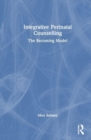 Integrative Perinatal Counselling : The Becoming Model - Book
