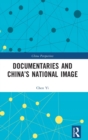 Documentaries and China’s National Image - Book