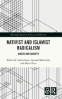 Nativist and Islamist Radicalism : Anger and Anxiety - Book