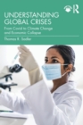Understanding Global Crises : From Covid to Climate Change and Economic Collapse - Book