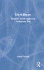Silver Bream : Britain’s most neglected freshwater fish - Book
