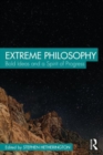 Extreme Philosophy : Bold Ideas and a Spirit of Progress - Book