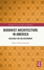 Buddhist Architecture in America : Building for Enlightenment - Book